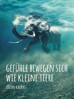 cover image of Gefühle bewegen sich wie kleine Tiere